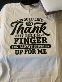 I Would Like To Thank My Middle Finger For Always Sticking Up For Me