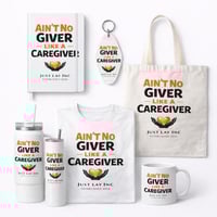 Image 2 of Ain't No GiverLike A Caregiver  Merchandise