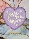 Love You More - heart shaped patch