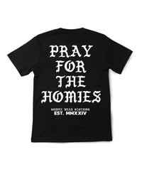 Image 1 of PRAY FOR THE HOMIES  T - Shirt 