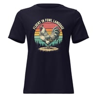 Image 1 of Women's Relaxed T-Shirt, Fluent In Fowl Language Funny Chicken Rooster Tee