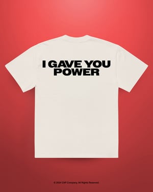 Image of I Gave You Power (Gallery Tee)