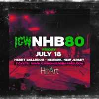 ICW NHB NHB80 - Friday July 18th - The Heart Ballroom - Newark NJ Tickets
