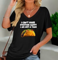 Image of I can’t make everyone Happy, I’m not a Taco women’s T