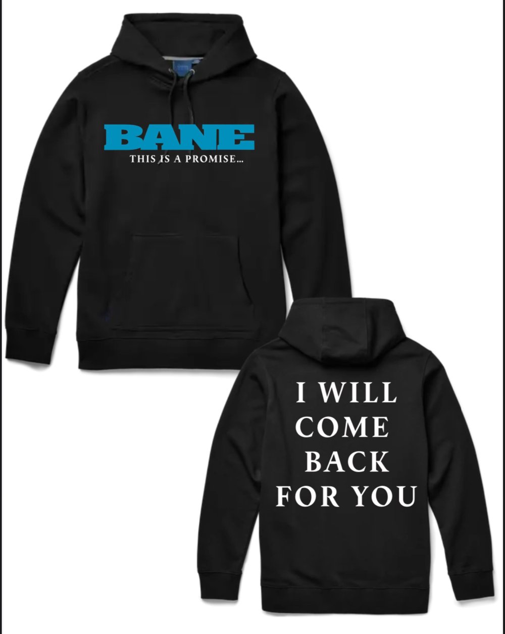 BANE I Will Come Back For You HOODIE