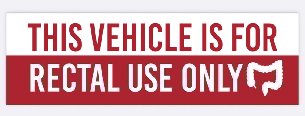 Image of This Vehicle Is For Rectal Use Only Bumper Sticker or Magnet