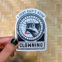 I Just Can't Stop Clowning Sticker