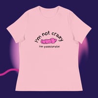 Image 2 of I'm not crazy I'm passionate Women's Relaxed T-Shirt