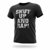 SHUT UP AND RAP! (T-Shirt)
