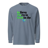 Image 1 of Believe There is Good in the World - Long Sleeve T-Shirt