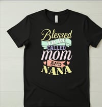 Image 6 of BLESSED TO BE CALLED MOM AND NANA  T-SHIRT 