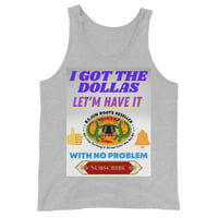 Image 1 of Unisex Tank Top I Got The Dollas Let'm Have It With No Problem