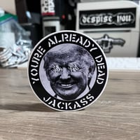 You’re Already Dead 3” Sticker