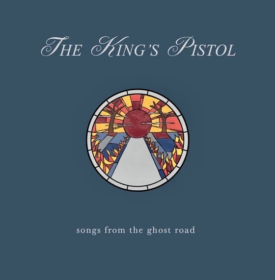 Image of The King’s Pistol - Songs from the Ghost Road