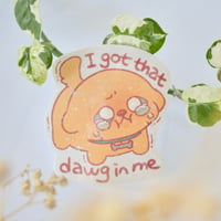 I Got That Dawg in Me Sticker