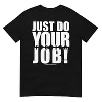 Just Do Your Fucking Job T-Shirt