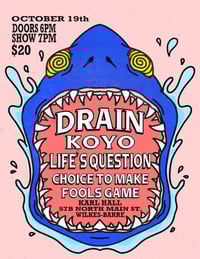10/19 Drain, Koyo, Lifes Question, + more 