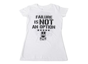 Image of WOMANS “FAILURE IS NOT AN OPTION T-SHIRT (White)