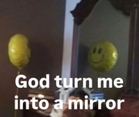 Image 2 of God turn me into a mirror 