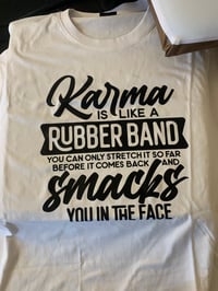 Karma Is Like A Rubber Band 