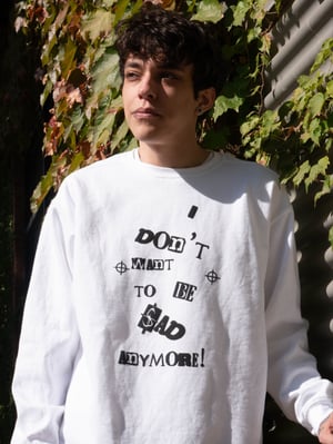 I DONT WANT TO BE SAD ANYMORE ( Long sleeve crew neck) 