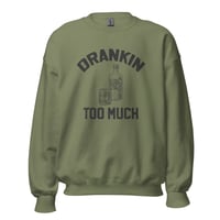 Image 2 of Drankin Too Much Unisex Sweatshirt