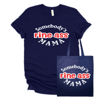 Image 2 of Somebody’s Fine Ass Mama T-shirt & Tote Bag