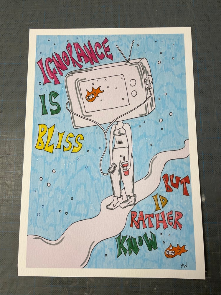 Image of Ignorance ain’t bliss print 