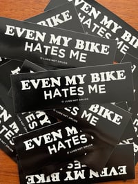Even My Bike Hates Me Sticker