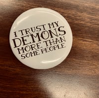 Image 1 of TRUST MY DEMONS BUTTON