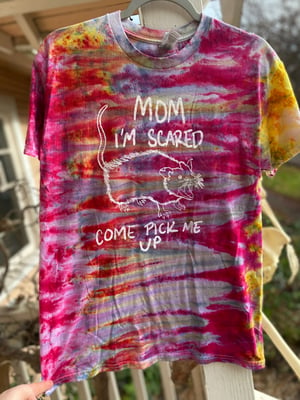 Image of MEDIUM Mom I'm Scared Come Pick Me Up Tie Dye Shirt 6