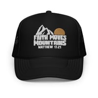 Image 1 of Faith Moves Mountains / Foam trucker hat