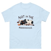 Image 4 of Unisex classic tee, Not in the Mooood T-Shirt | Funny Cow Farm Humor Graphic Tee