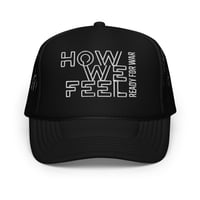 Image 1 of How We Feel "Ready For War" Trucker Hat
