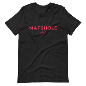 Unisex MAFSHOLE T-Shirt