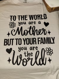 To the world you are a mother 