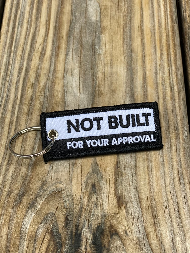 Image of Not Built For Your Approval Key Chain 