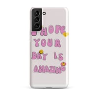 Image 18 of ZEN EXP - “I hope your day is amazing” Snap case for Samsung®