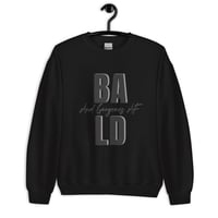 Image 3 of BALD/ GORGEOUS AF Unisex Sweatshirt