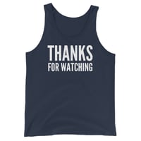 Image 2 of Thanks For Watching Tank Top