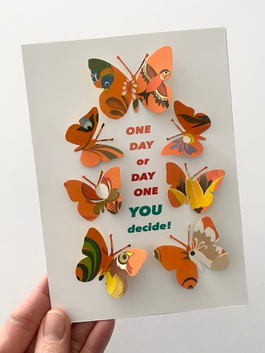 1/2/25 - One Day or Day one Butterfly Quote Art