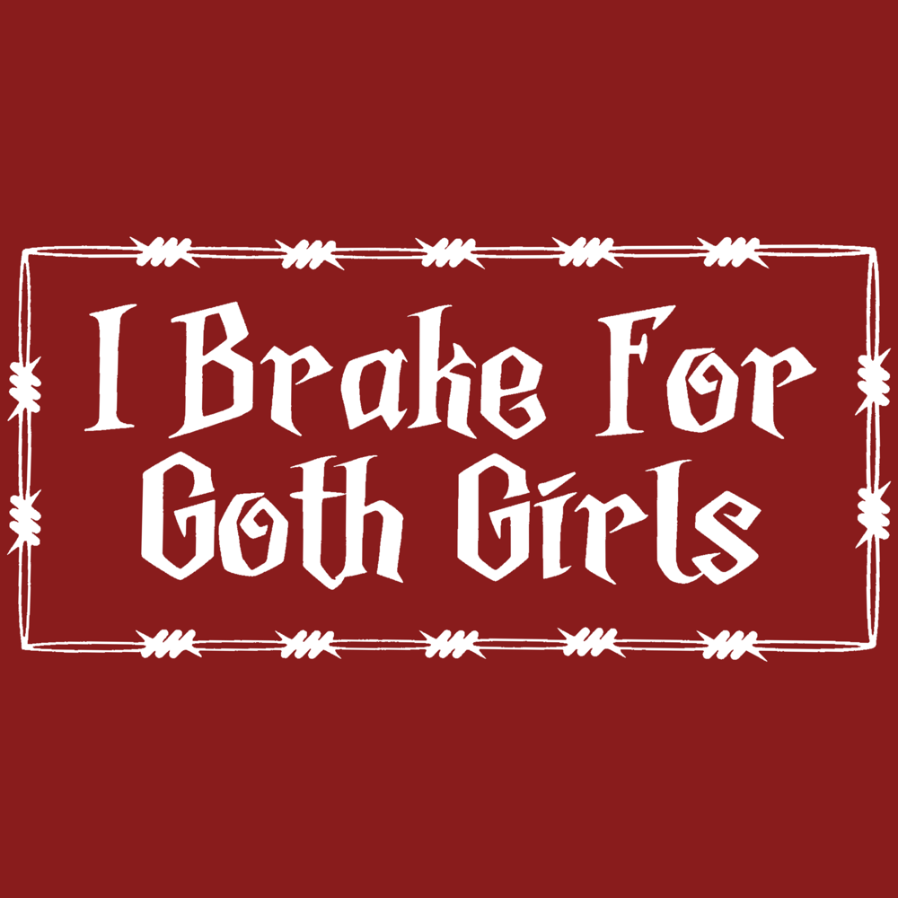 Image of 8" I Brake For Goth Girls Sticker