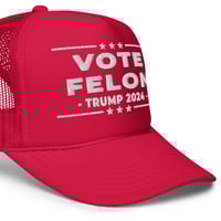 Image 3 of Vote Felon Trump 2024 - Foam Trucker Hat | Otto Cap 39-165