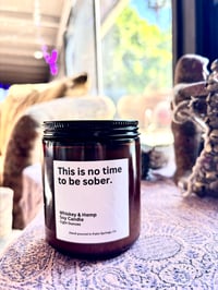 Image 6 of This is no time to be sober.  Soy Candle