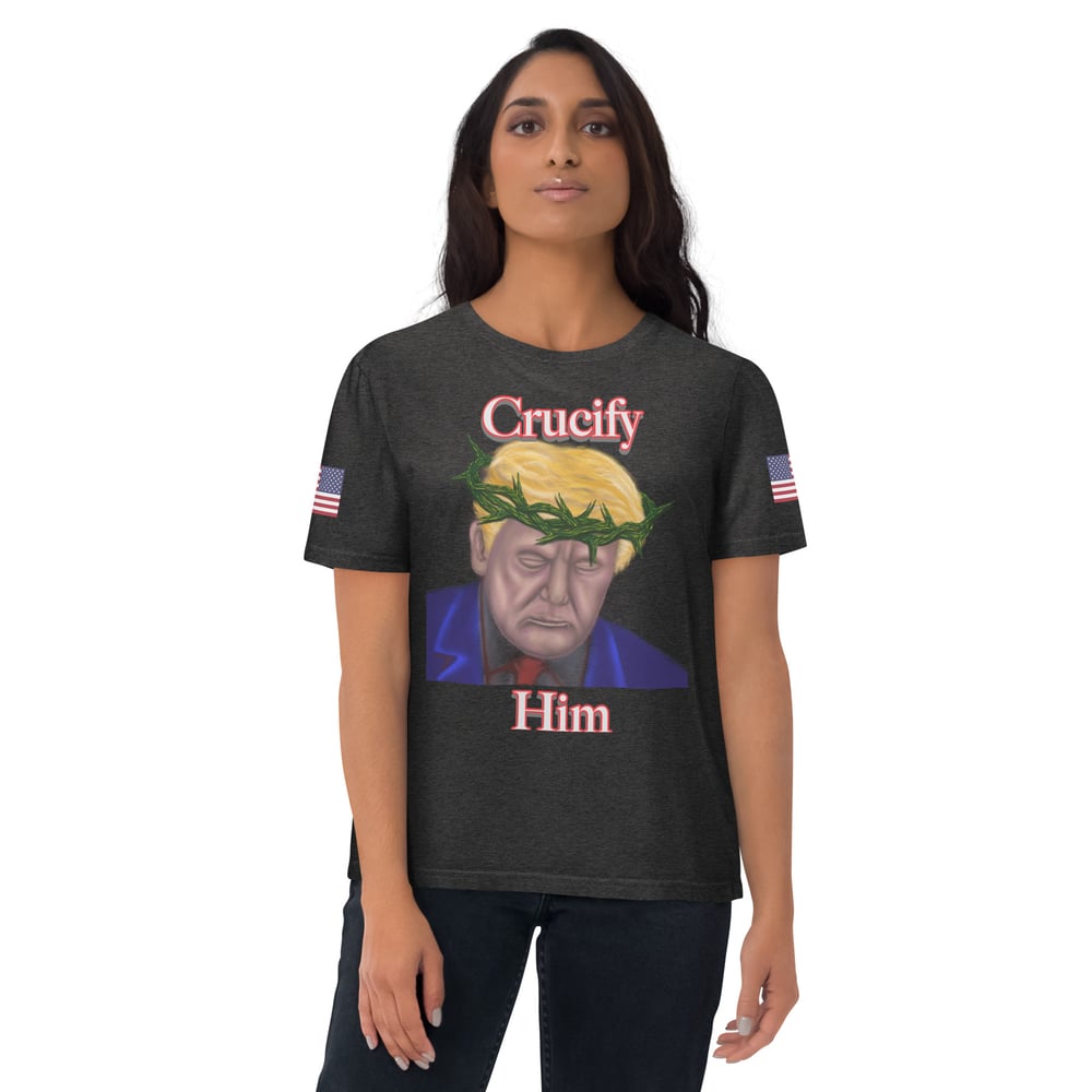 Crucify him Unisex organic cotton t-shirt