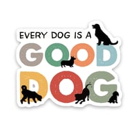 Every Dog Is A Good Dog