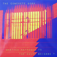 Image 1 of Concrete Gods - Whatever Happened To The Angry Brigade 7” EP