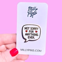 Not Sorry For Anything Enamel Pin