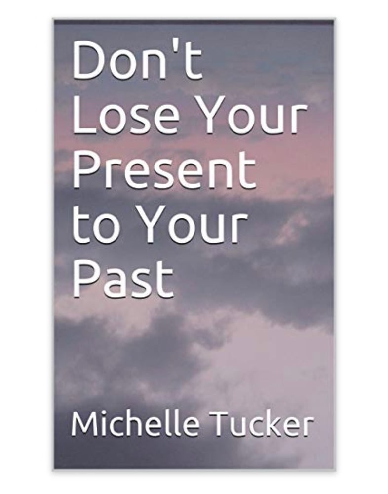 Image of Don't Lose Your Present To Your Past E-Book