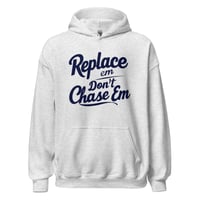 Replace Em Dont Chase Em Hoodie